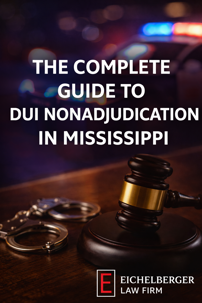 Complete Guide to DUI Nonadjudication in Mississippi