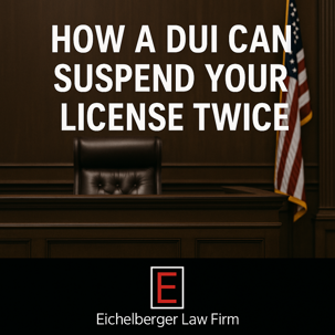 How a DUI Can Suspend Your License Twice