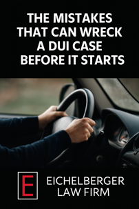 The Mistakes That Can Wreck a DUI Case Before It Starts