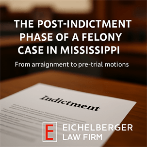The Post-Indictment Phase of a Felony Case in Mississippi