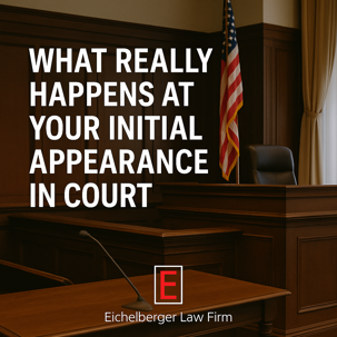 What Really Happens at Your Initial Appearance in Court